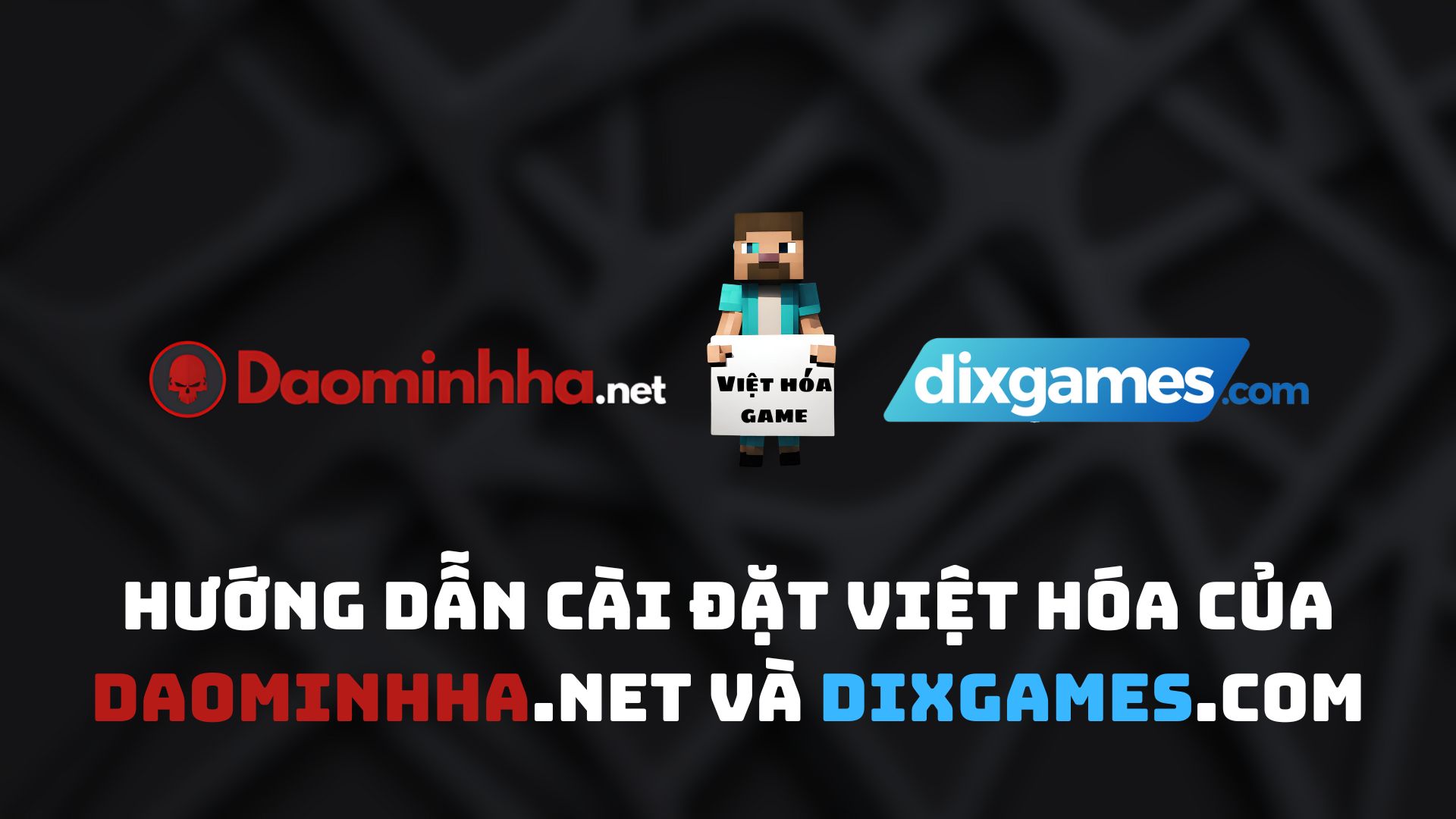 Hướng dẫn cài đặt việt hóa của Daominhha.net và Dixgames.com