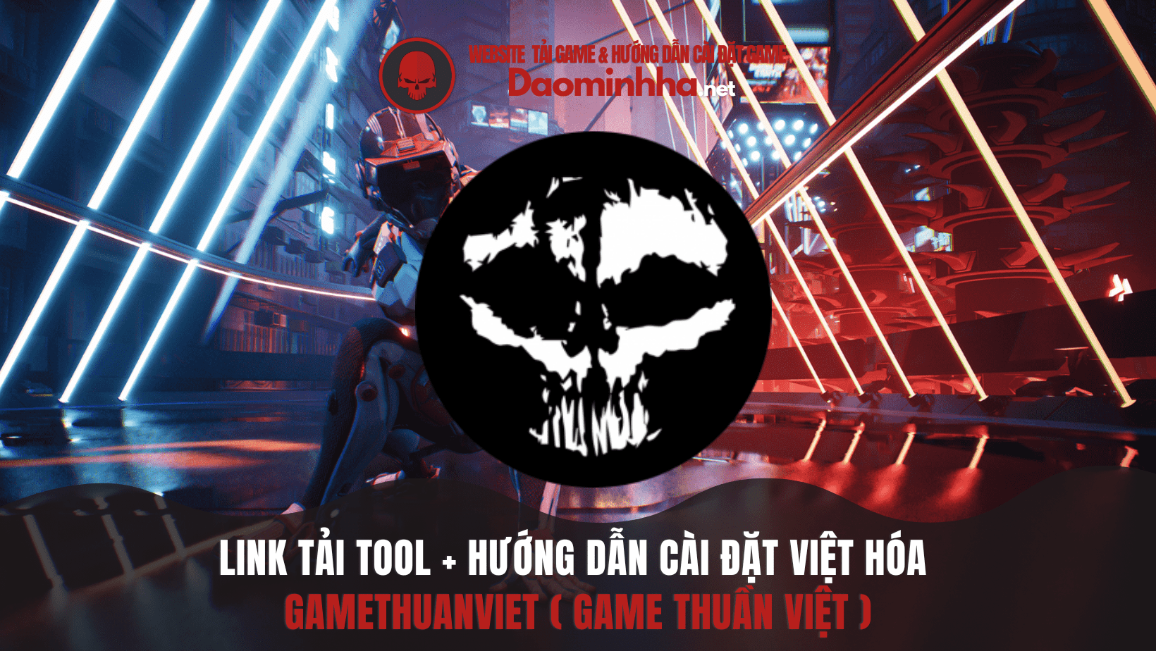 Link tải Tool + hướng dẫn cài đặt việt hóa Gamethuanviet ( Game thuần việt )